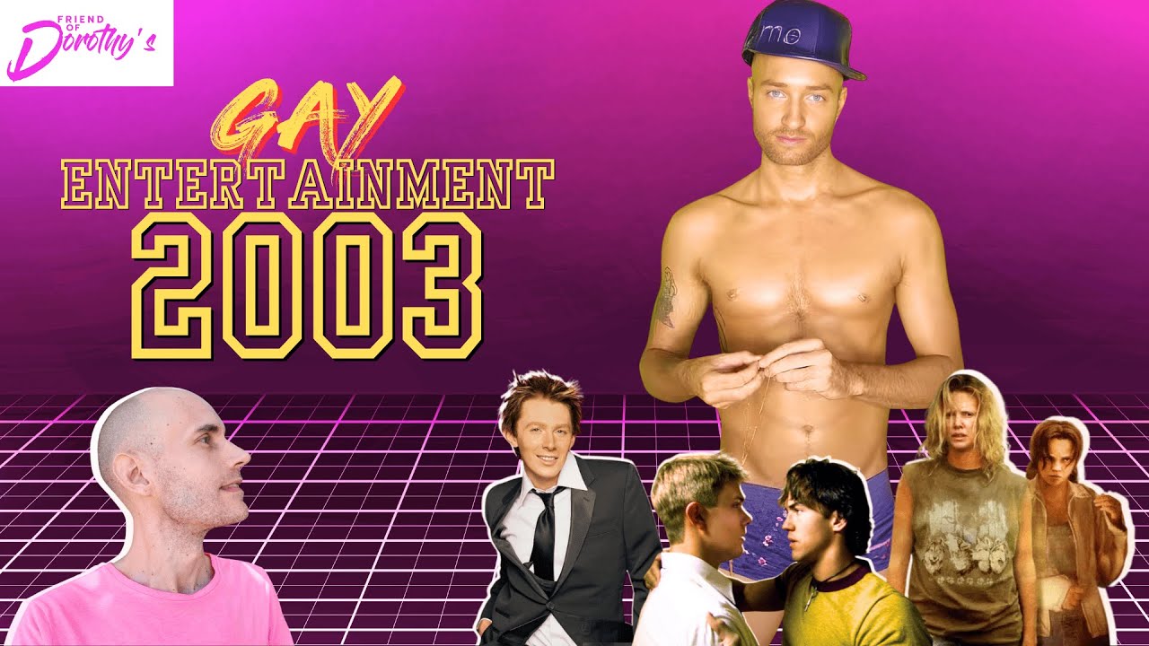 2003's GAYEST Entertainment moments REVEALED