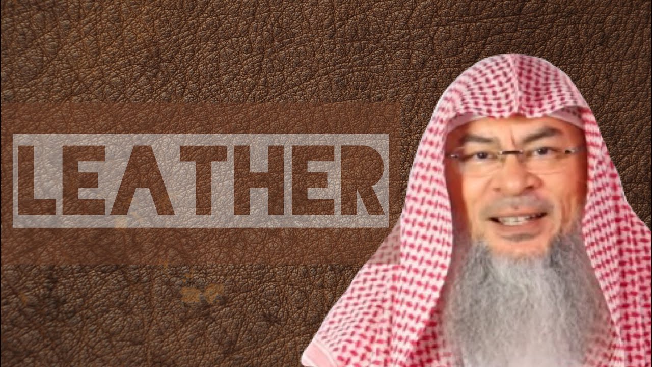 Ruling on Leather Coating on Items | Sheikh Assim Al Hakeem - JAL