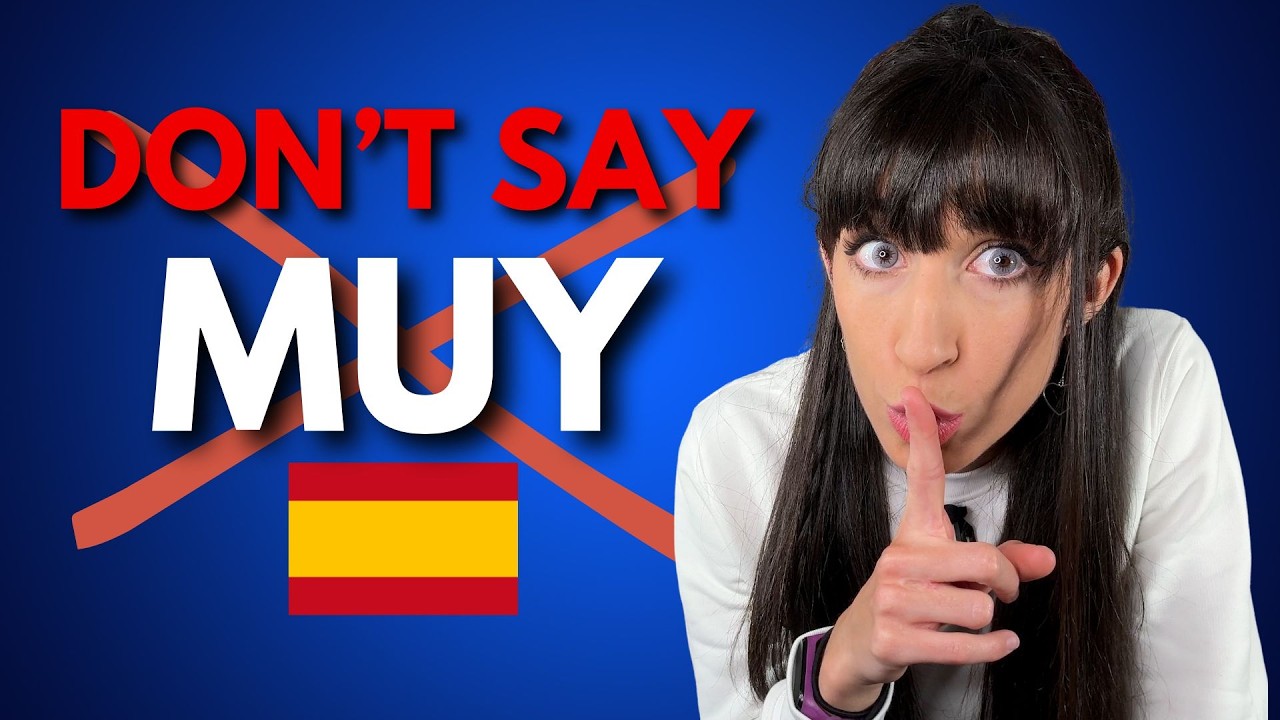 STOP saying MUY in Spanish (and what to say instead)