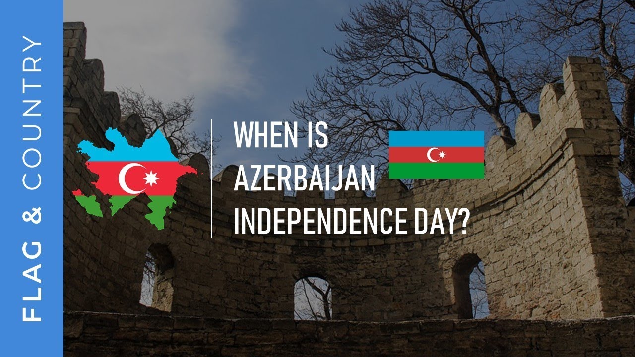 When is Azerbaijan independence day? │ Flag and Country