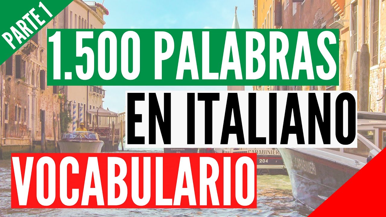 1500 palabras más usadas en Italiano Vocabulario en Italiano con pronunciación y traducción Parte 1