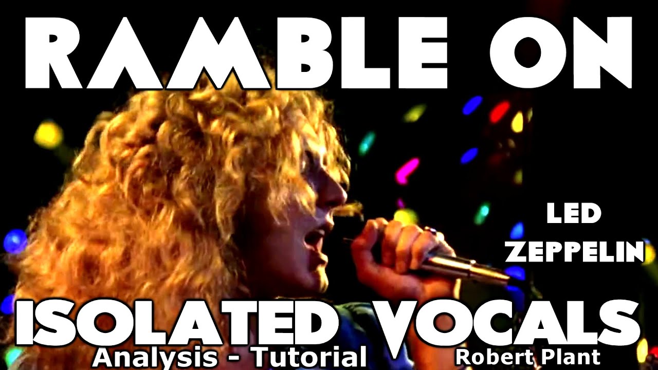 Led Zeppelin - Ramble On - Robert Plant - Isolated Vocals - Analysis and Tutorial