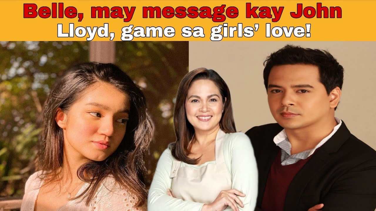 Belle, may message kay John Lloyd, game sa girls’ love!