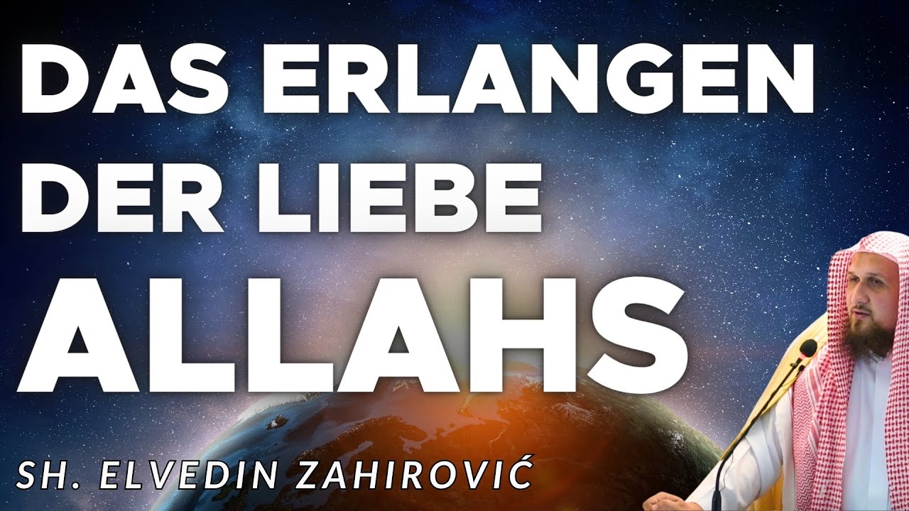 Das Erlangen Der Liebe Allahs - Shaikh Elvedin Zahirović
