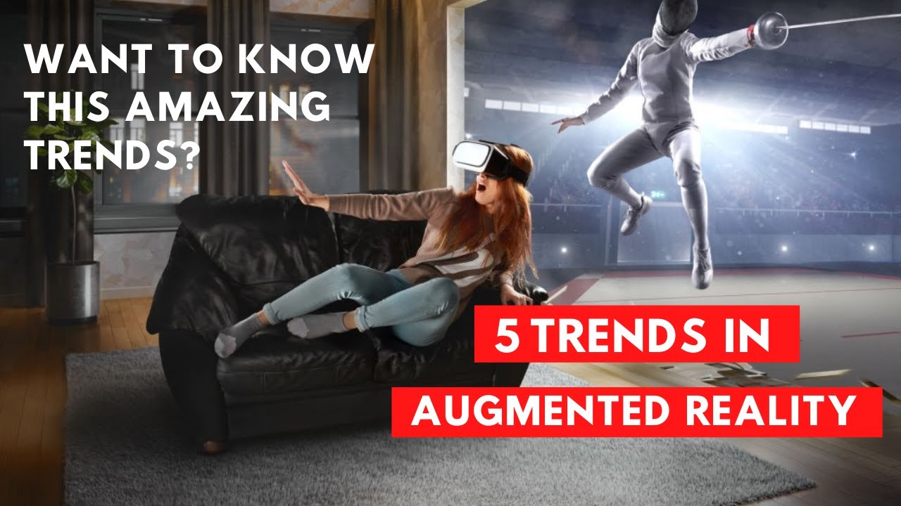 5 Trends in Augmented Reality 2021 | AR Technology 2021 | Future of Augmented Reality