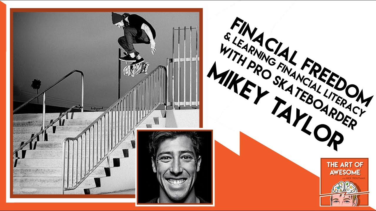 Financial Freedom & Learning Financial Literacy with Pro Skateboarder, Mikey Taylor