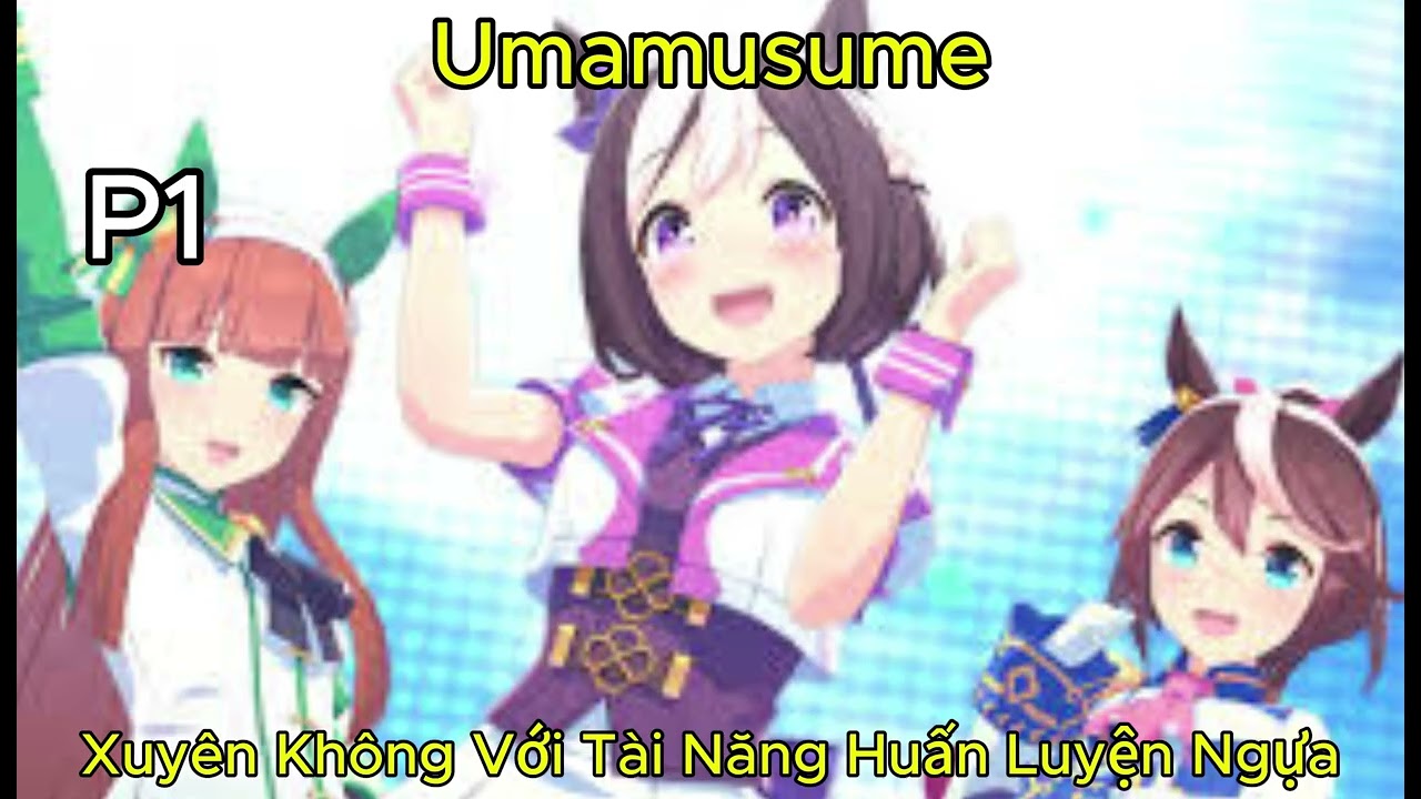 Xuyên Không Đến Umamusume, Tôi Mang Tài Năng Huấn Luyện Ngựa Đến