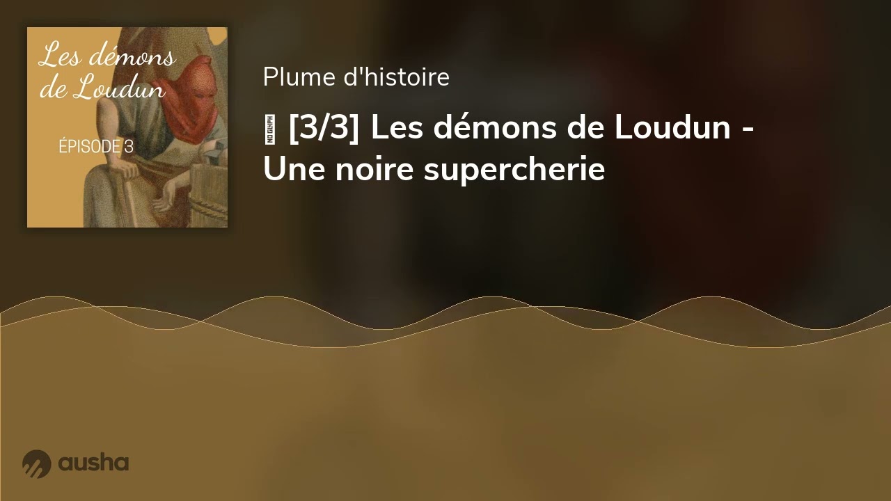🙏 [3/3] Les démons de Loudun - Une noire supercherie