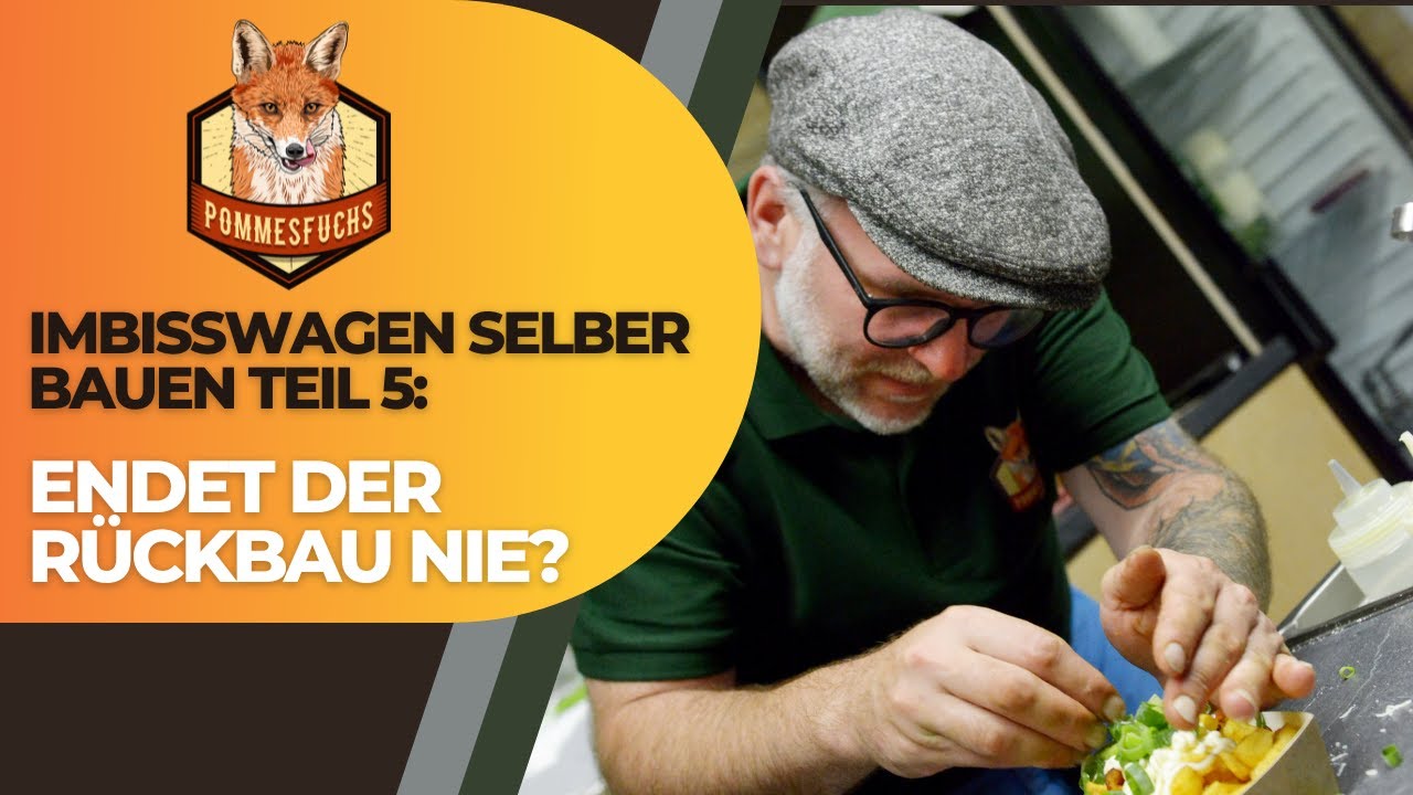 Imbisswagen selber bauen Doku Teil 4 - Endet der Rückbau nie?