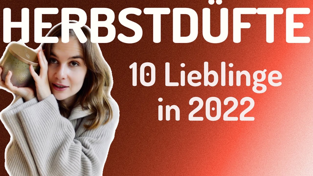 Herbstdüfte - 10 Lieblinge in 2022