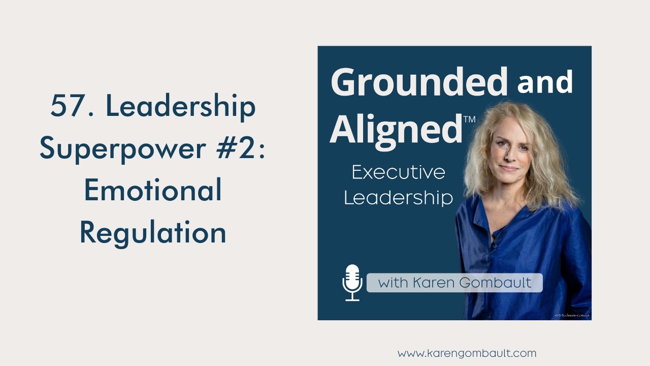 57. Leadership Superpower #2: Emotional Regulation