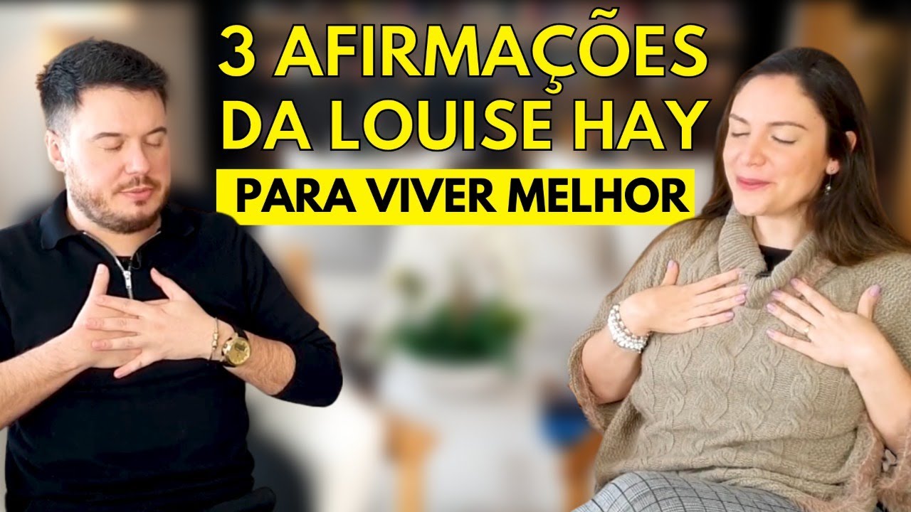 3 AFIRMAÇÕES PODEROSAS DA LOUISE HAY - DINHEIRO, SAÚDE & AMOR - WILLIAM SANCHES e RENATA FORNARI