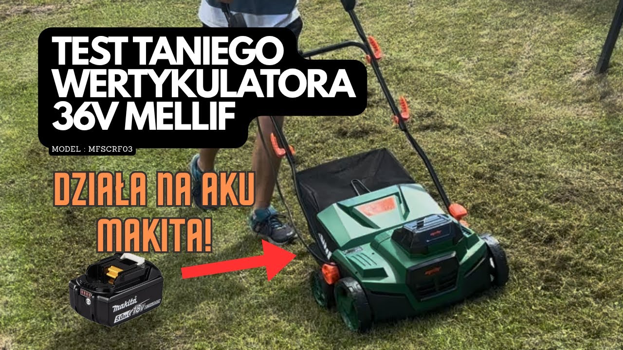 TANI Wertykulator MELLIF MFSCRF03 2x 18v, działa na baterie Makita - TEST!