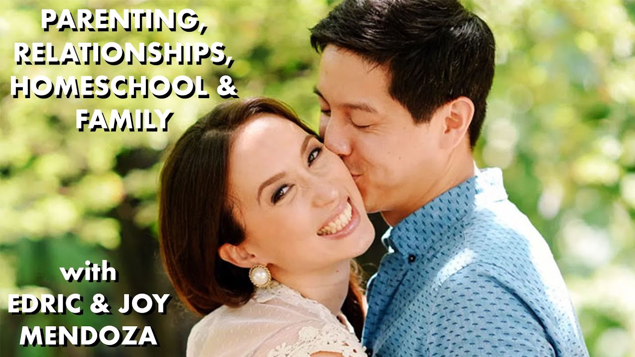 Parenting, relationships, homeschool and family with Edric and Joy Mendoza