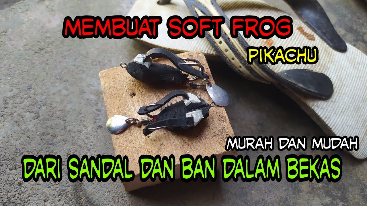 Cara Membuat Soft Frog dari Sandal dan Ban Dalam Bekas | Umpan Casting Gabus