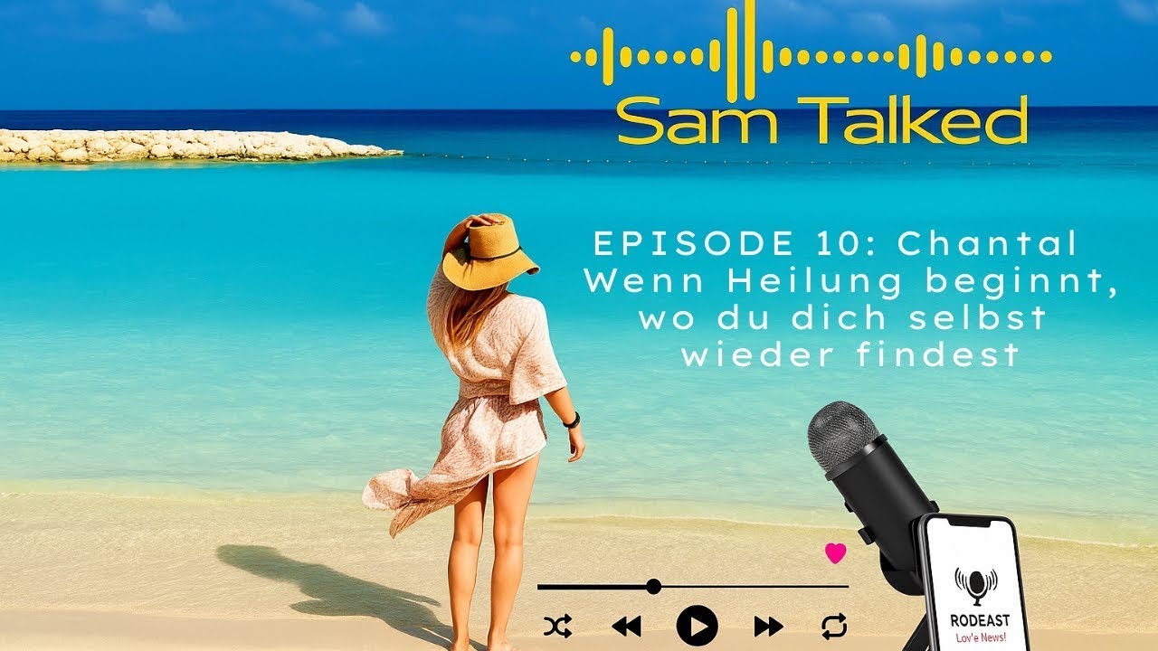 Sam Talked Episode 10: Chantal – Wenn Heilung beginnt, wo du dich selbst wieder findest. 