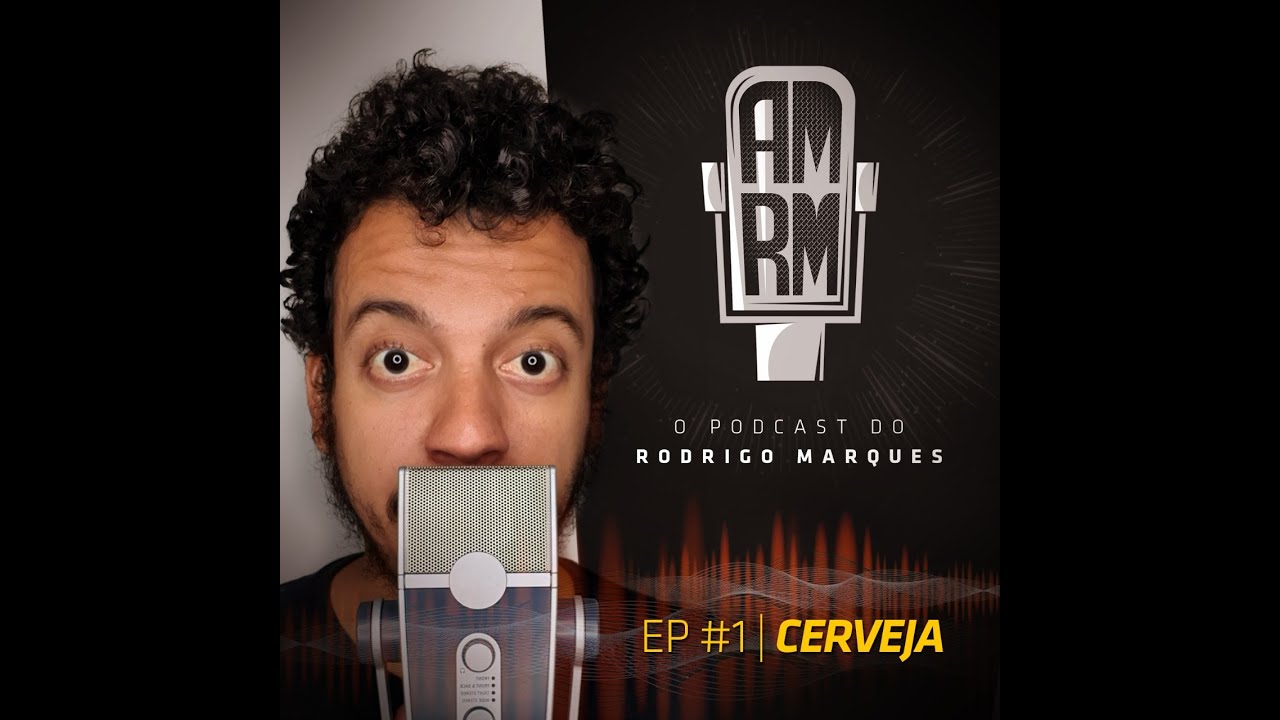 AM/RM - Podcast do Rodrigo Marques - Episodio #1 CERVEJA