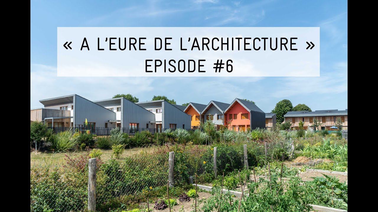 À l'Eure de l'architecture - Épisode 6 - L’écoquartier des Noés à Val-de-Reuil