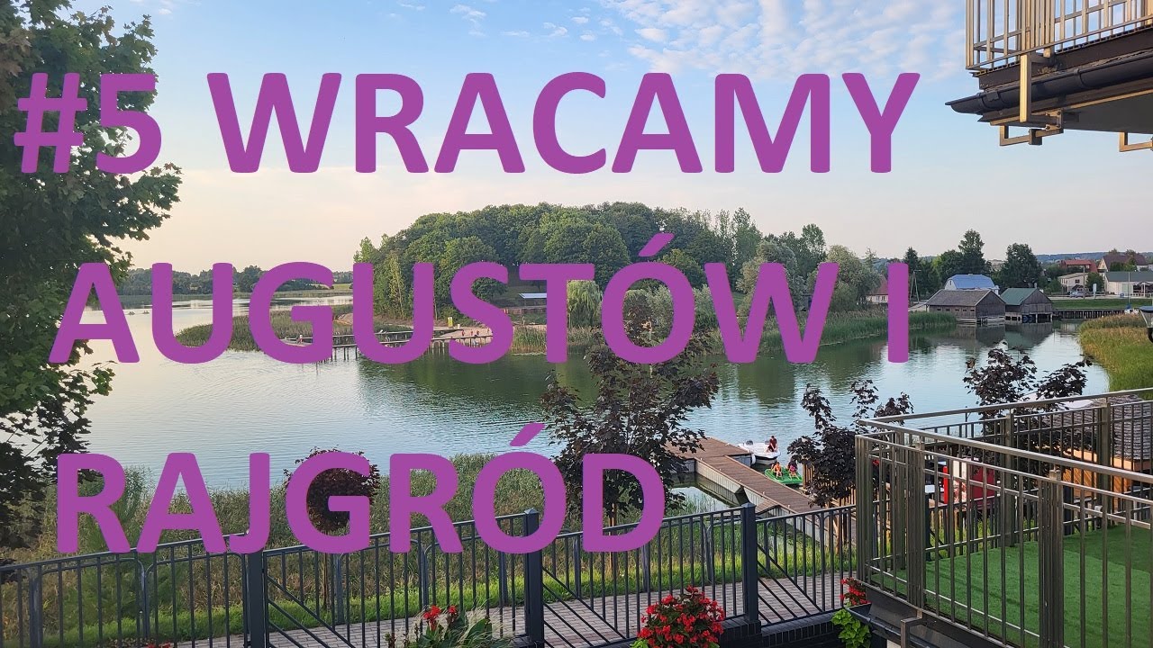 #5 Wracamy Augustów i Rajgród