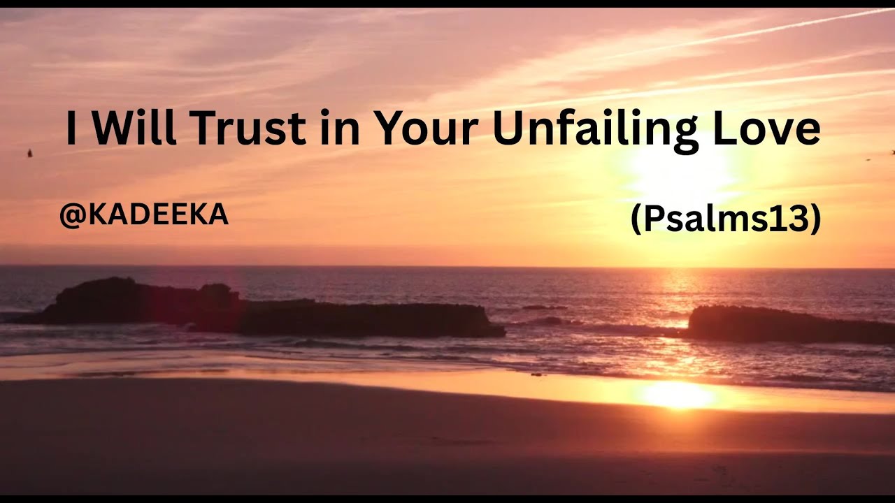 I Will Trust in Your Unfailing Love(Psalms13)