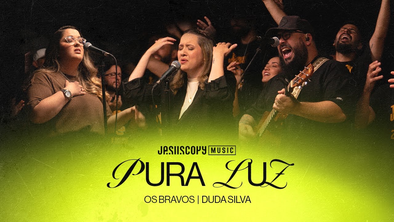 Os Bravos, Duda Silva, JesusCopy Music - Pura Luz (Ao Vivo)