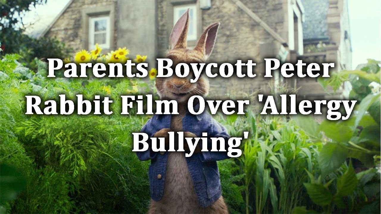 Parents boycott Peter Rabbit film over 'allergy bullying' #boycottpeterrabbit