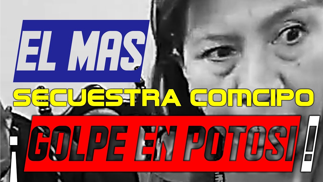 #URGENTE -GOLPE EN POTOSÍ- ¡EL MAS SECUESTRA COMCIPO! #CabildeoDigital