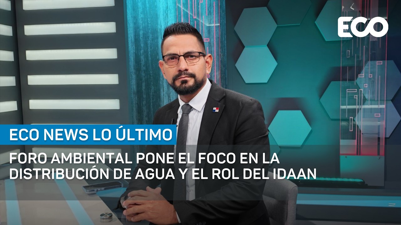 Foro ambiental pone el foco en la distribución de agua y el rol del IDAAN |#EcoNewsLoÚltimo