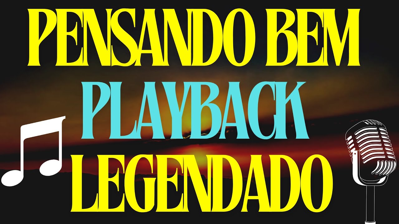 PENSANDO BEM PLAYBACK COM LEGENDA