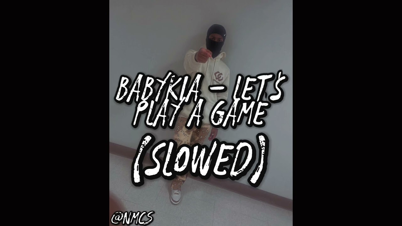 BabyKia - Let’s Play A Game (Slowed) #SLOWED