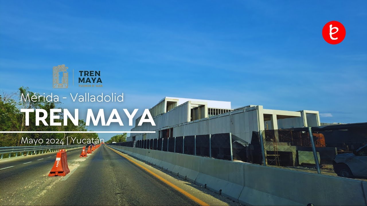 Tren Maya, tramo Mérida - Valladolid, Yucatán. Mayo 2024 | www.edemx.com
