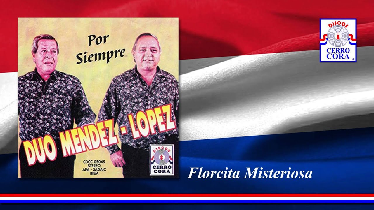 Dúo: Mendez - Lopez - Florcita Misteriosa