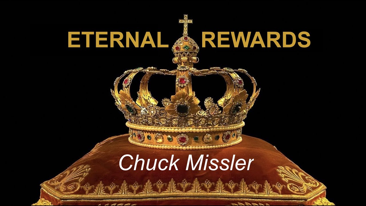 Eternal Rewards - By Dr. Chuck Missler