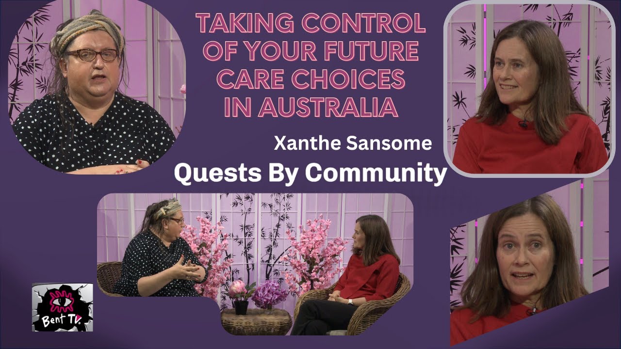 Bent TV: Quests By Community: Taking Control of Your Future Care Choices in Australia