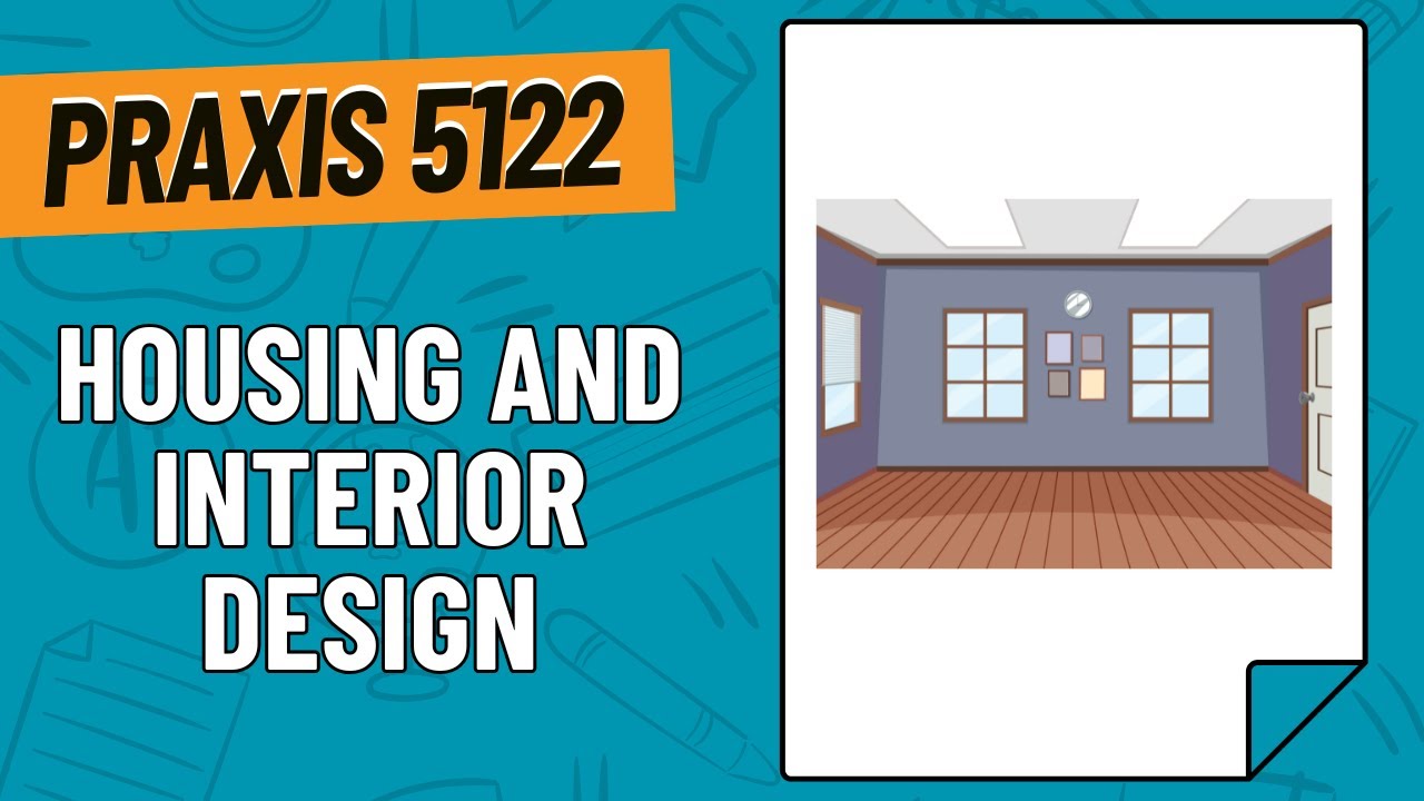 Practice Questions for Housing and Interior Design | Praxis Family and Consumer Sciences (5122)