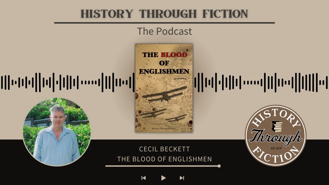 History Through Fiction: The Podcast - S10, E8, Cecil Beckett, The Blood of Englishmen