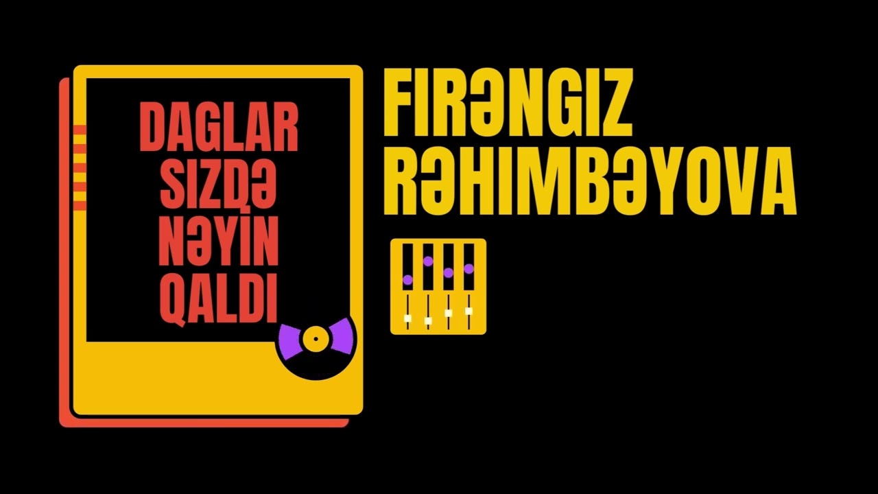 Firəngiz Rəhimbəyova  — Dağlar sizdə nəyim qaldı