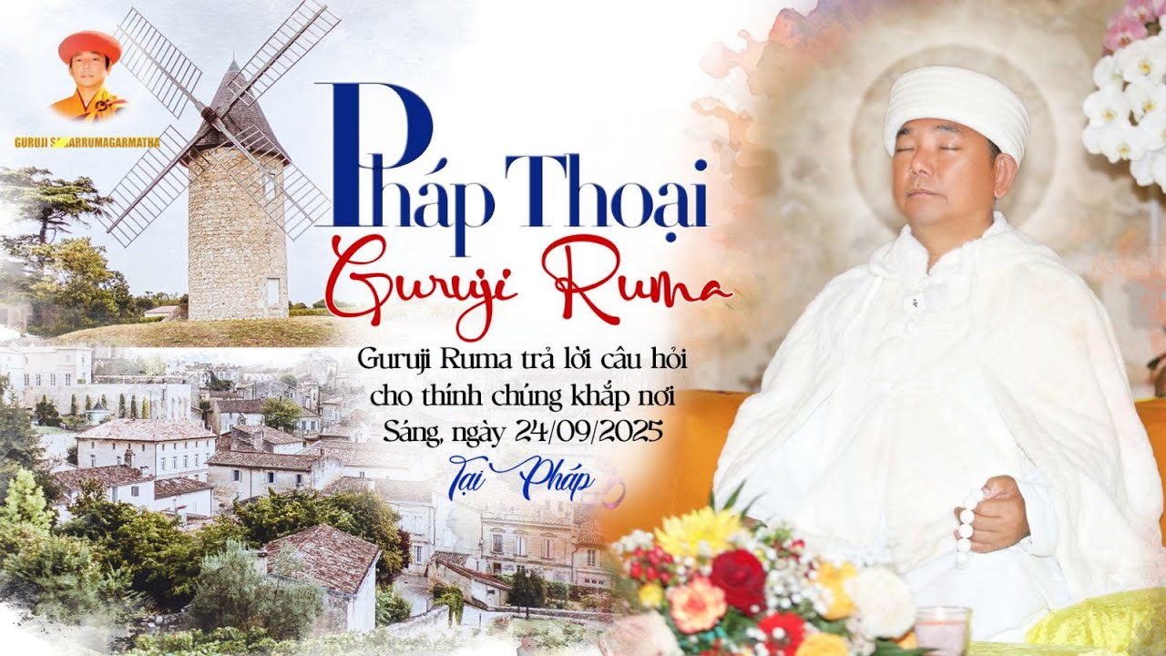 PH&Aacute;P THOẠI GURUJI RUMA - S&Aacute;NG ng&agrave;y 24/09/2025 | Tại Paris - Ph&aacute;p