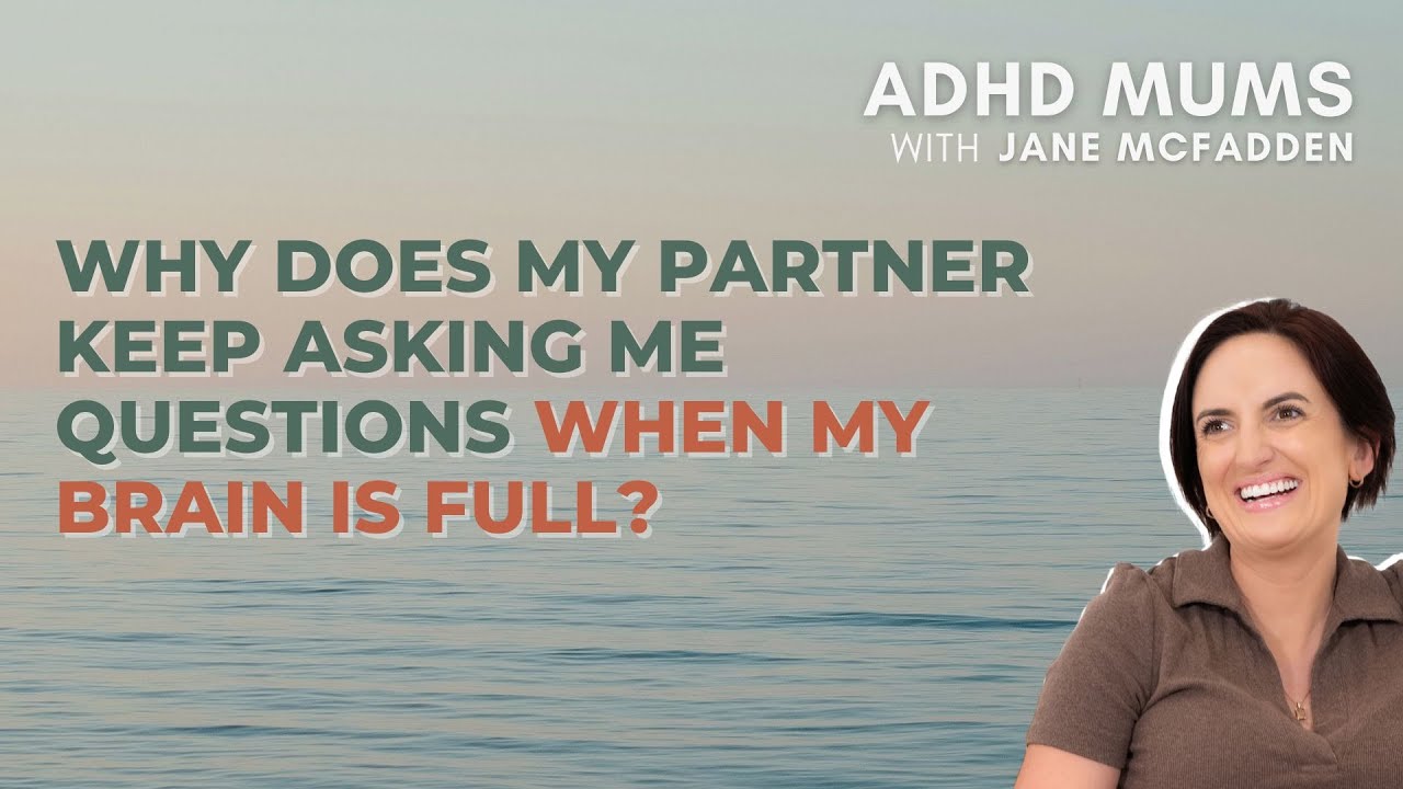 Why Does My Partner Keep Asking Me Questions When My Brain Is Full?