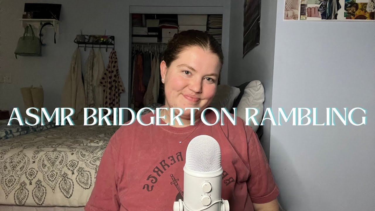 ASMR Rambling about Bridgerton and other things