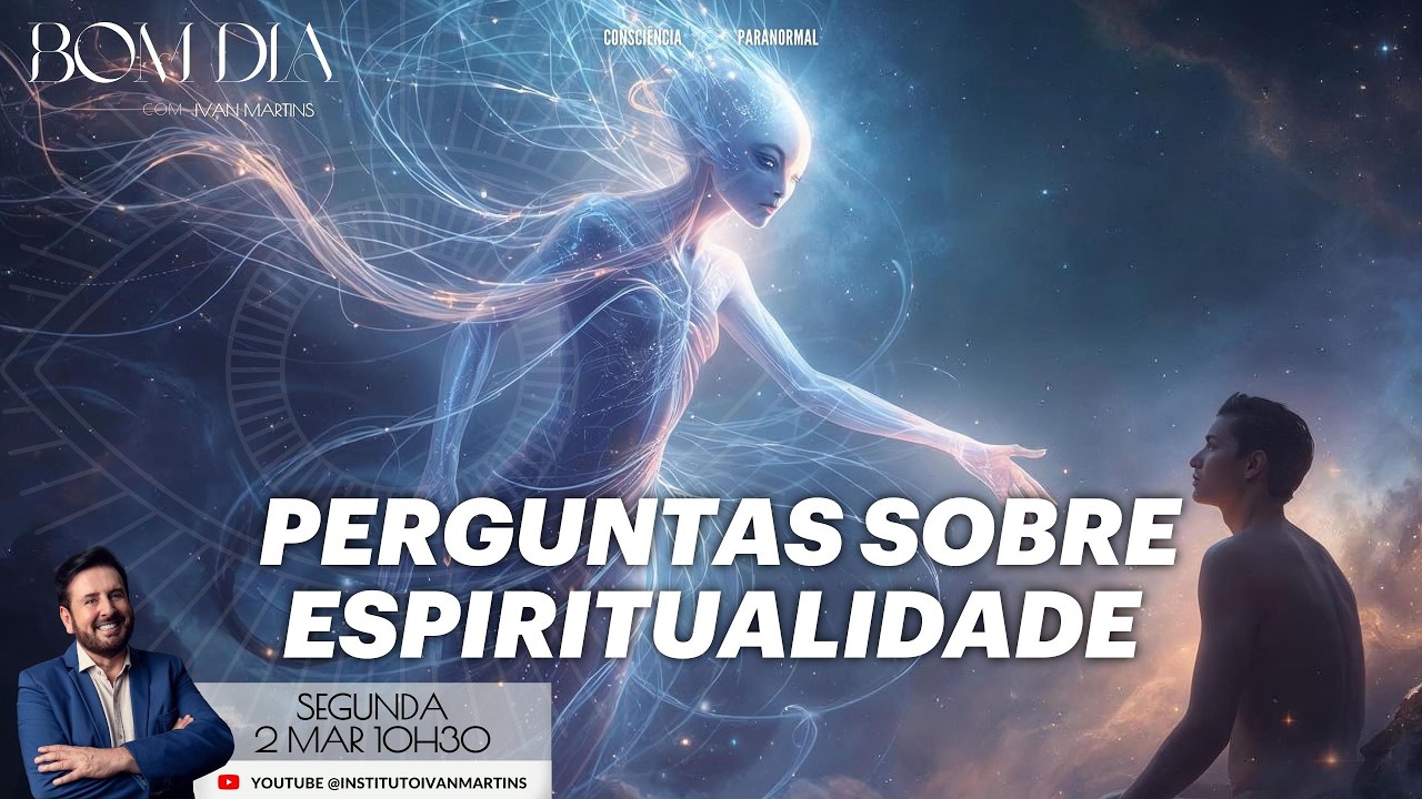 PERGUNTAS SOBRE ESPIRITUALIDADE  - Bom dia com Ivan Martins #48