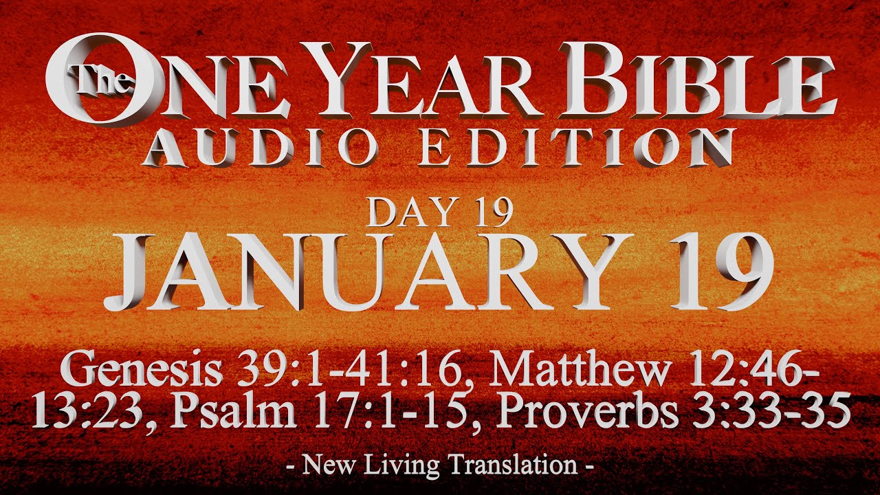 Day 19 | January 19 | One Year Bible Audio | Gen 39-41, Matt 12-13, Ps 17, Prov 3