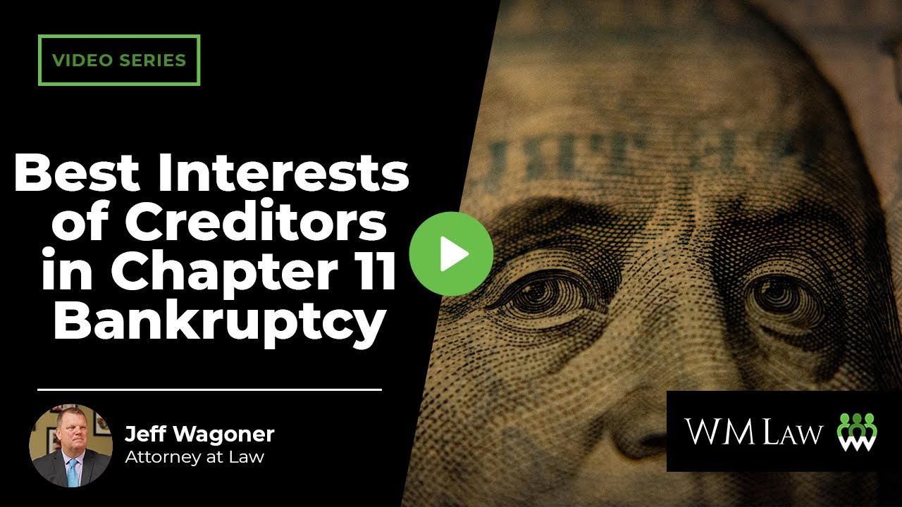 Best Interests of Creditors in Chapter 11 Bankruptcy: What Does It Mean? | W M Law