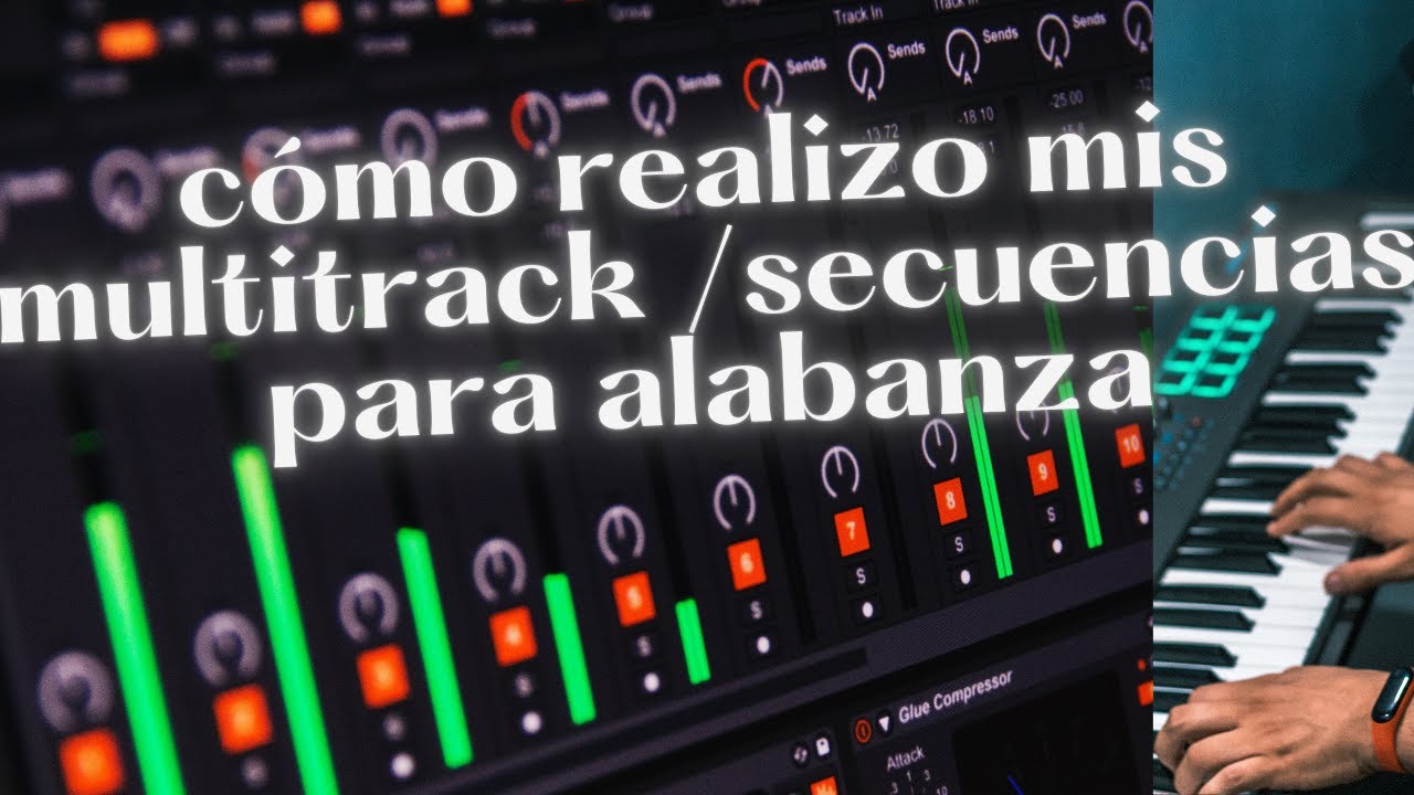 Cómo Realizo multitracks / Secuencias de alabanza para la iglesia