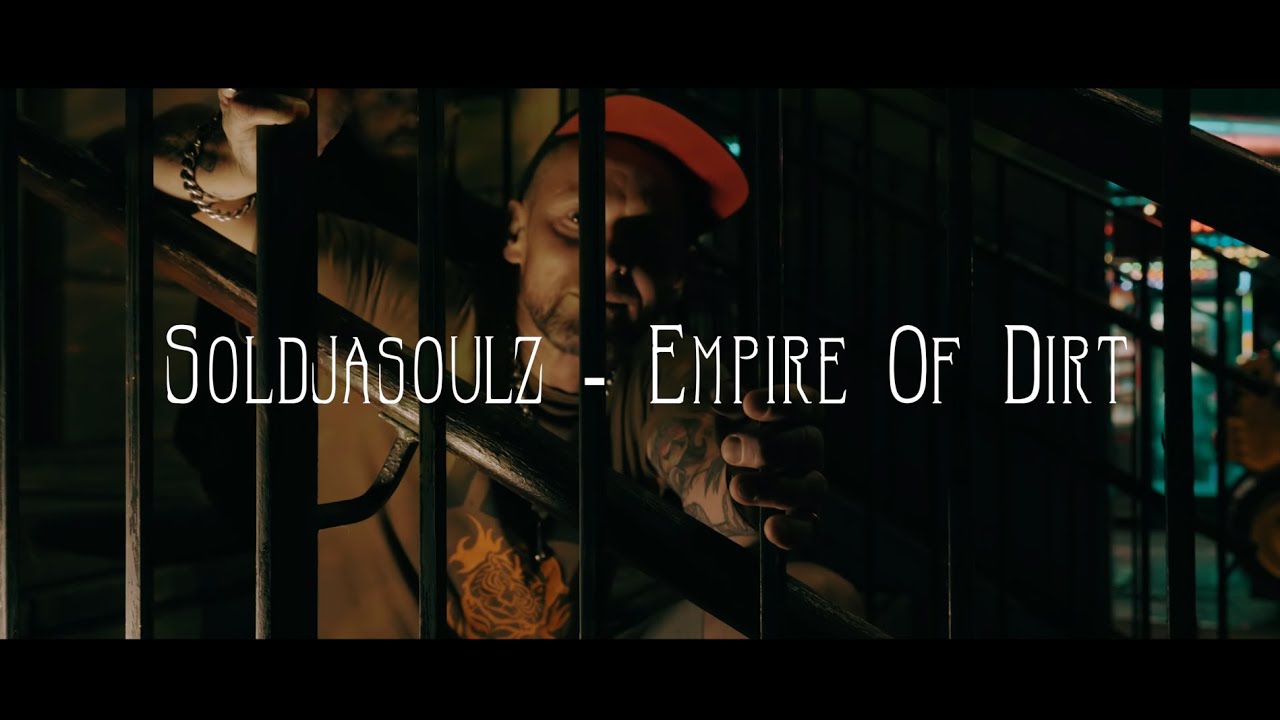 Soldjasoulz - Empire Of Dirt (Official Video)