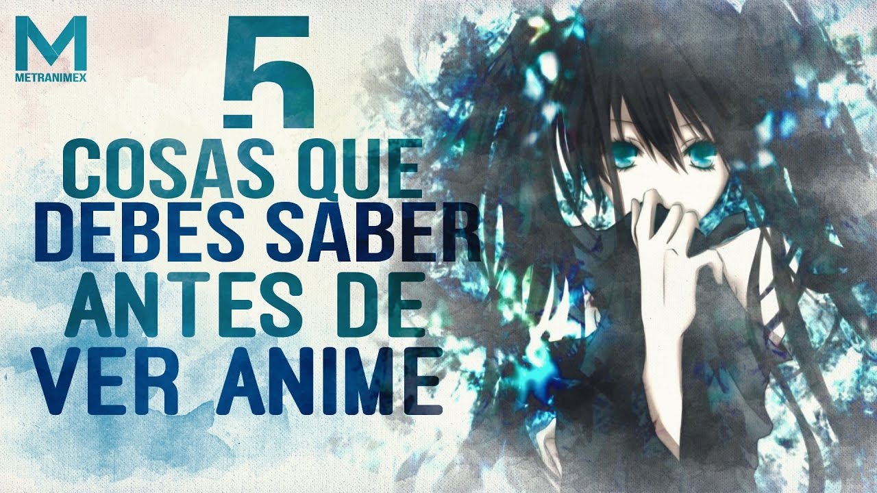 5 Cosas que Debes saber Antes de Ver Anime