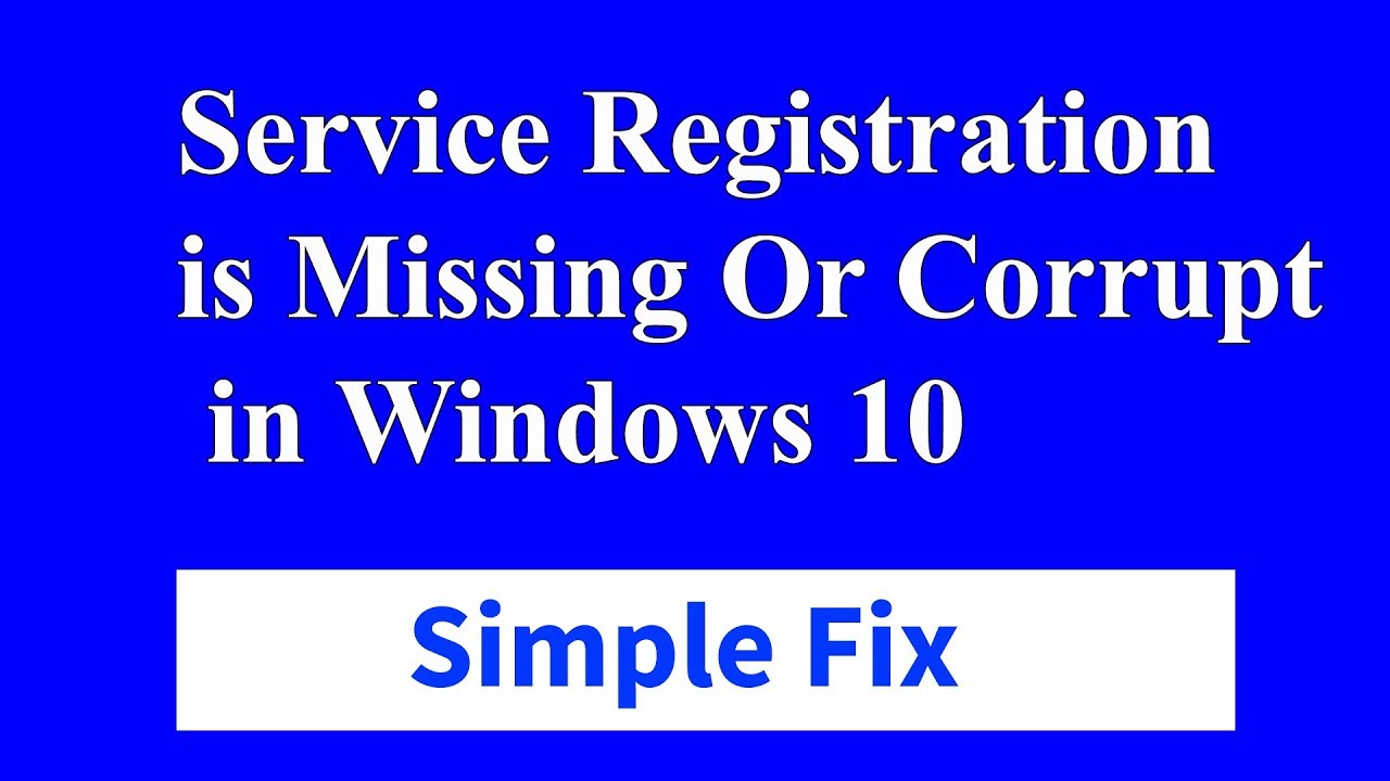 [Fix] Service Registration Is Missing Or Corrupt In Windows 10
