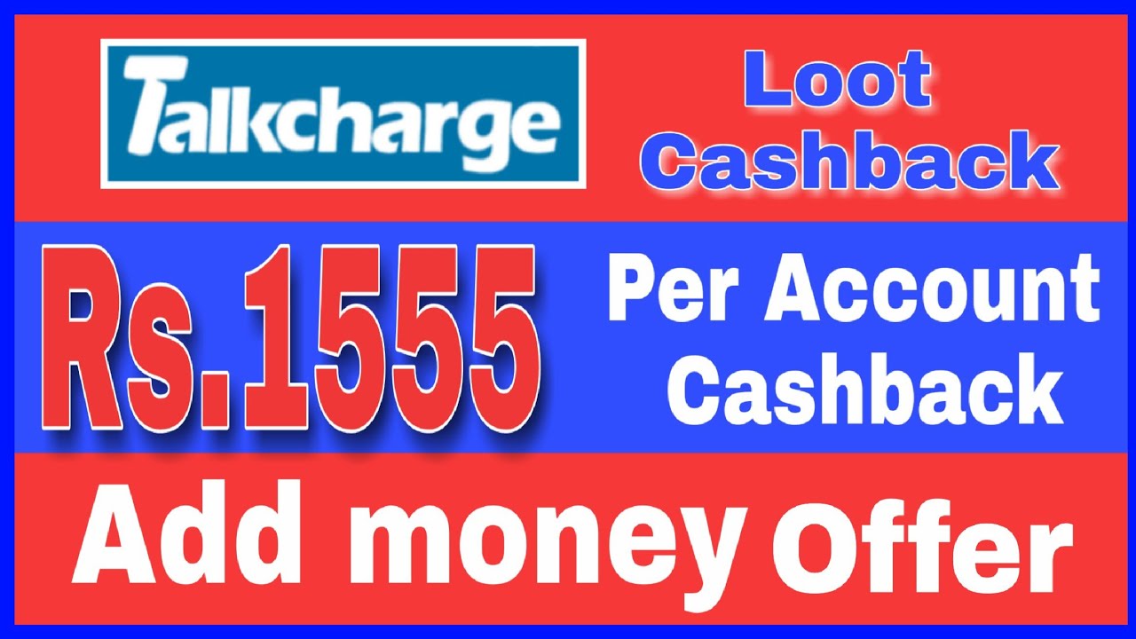 (Expire) Rs.1555 Cachback Per Talkcharge Account ꫰ Talkcharge Add Money Promocode