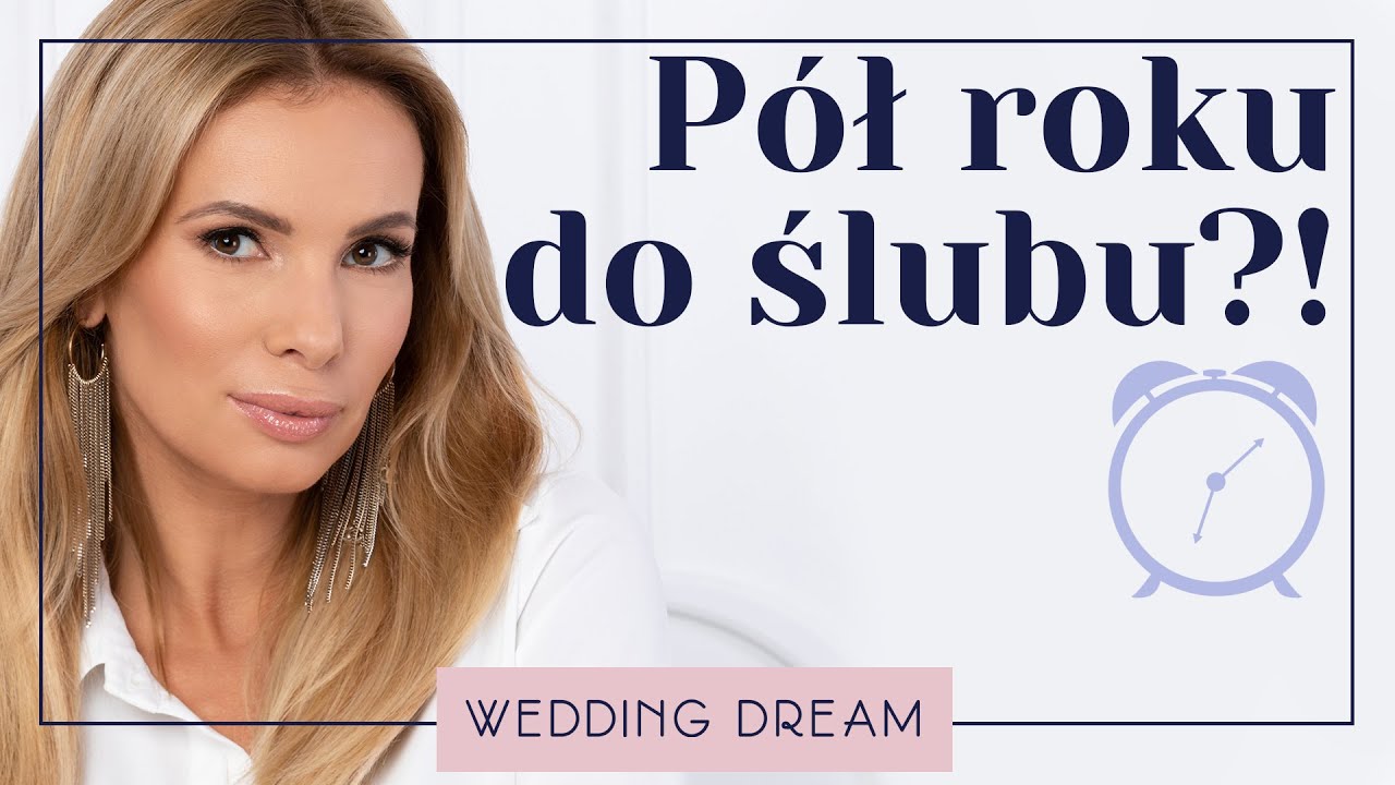 ZAPLANUJ ZE MNĄ ŚLUB: pół roku do ślubu