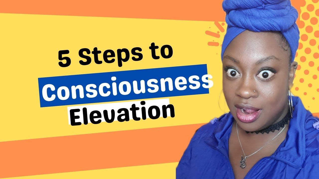 How to Ascend Your Consciousness / 5 Steps to Consciousness Elevation!
